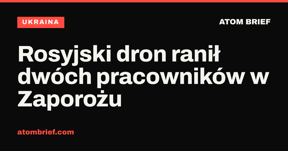 Rosyjski dron ranił dwóch pracowników w Zaporożu