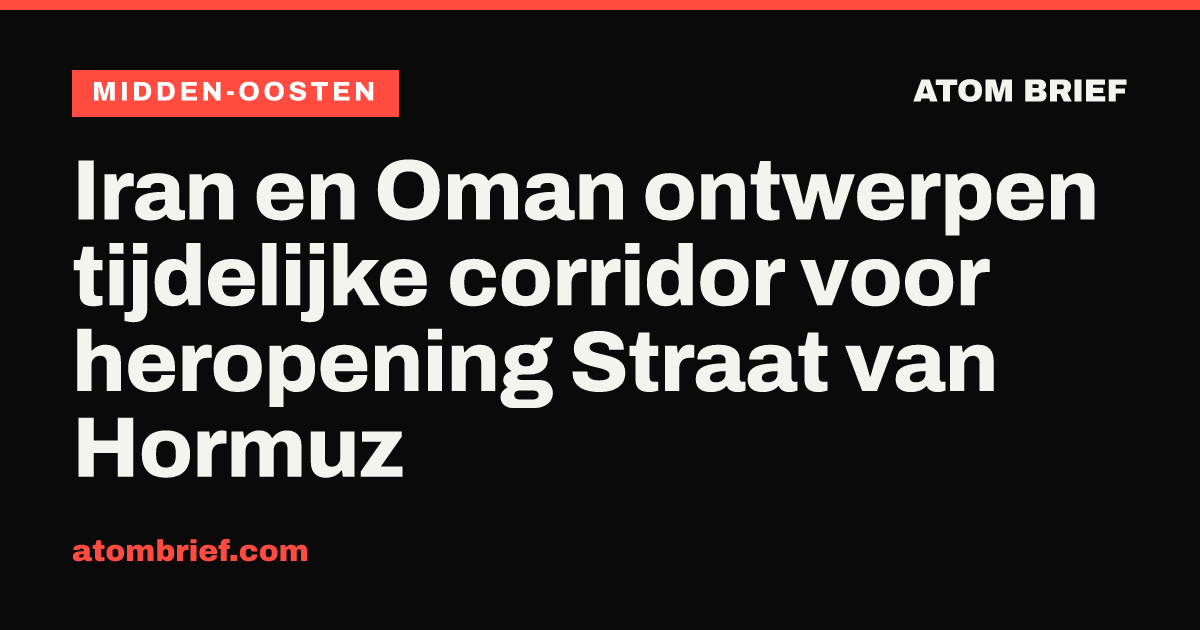Iran en Oman ontwerpen tijdelijke corridor voor heropening Straat van Hormuz