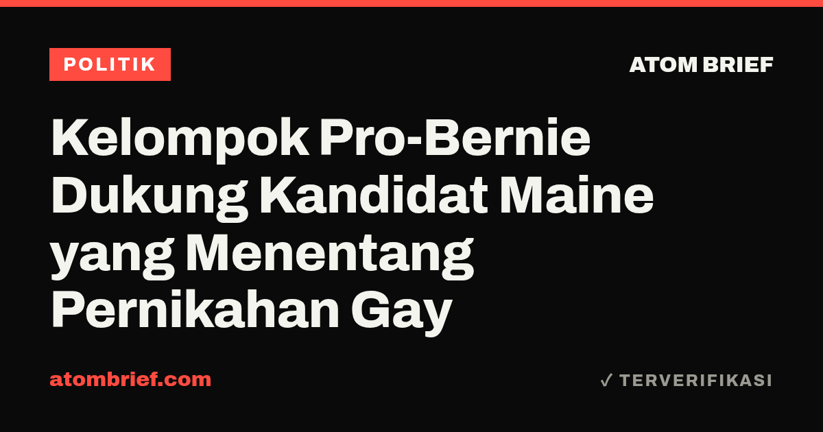 Kelompok Pro-Bernie Dukung Kandidat Maine yang Menentang Pernikahan Gay