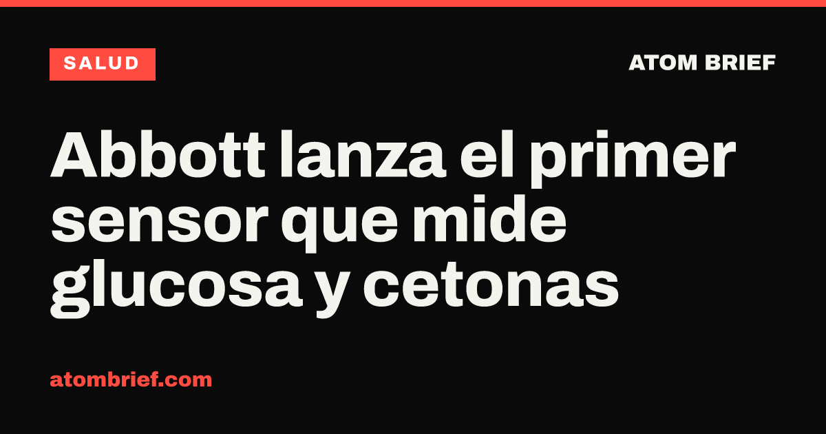 Abbott lanza el primer sensor que mide glucosa y cetonas