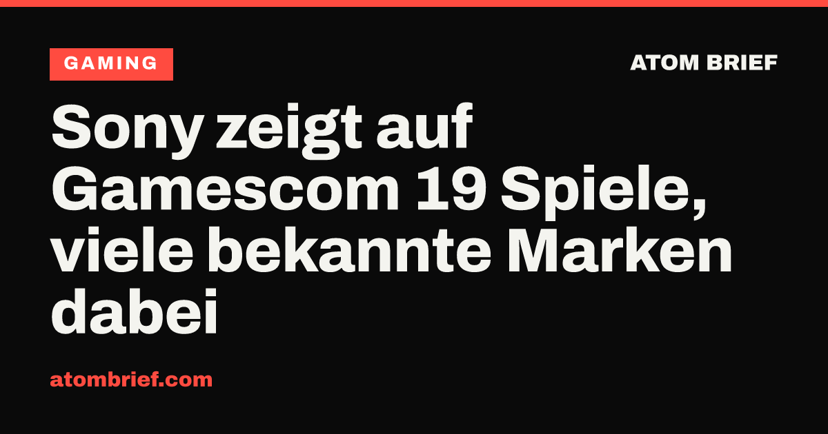 Sony zeigt auf Gamescom 19 Spiele, viele bekannte Marken dabei