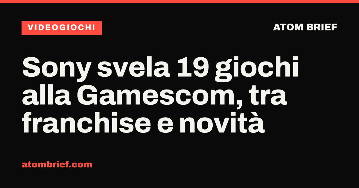 Sony svela 19 giochi alla Gamescom, tra franchise e novità