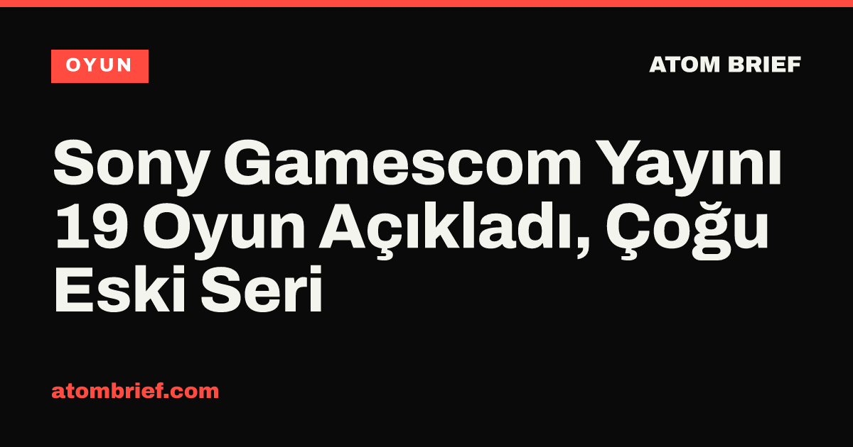 Sony Gamescom Yayını 19 Oyun Açıkladı, Çoğu Eski Seri
