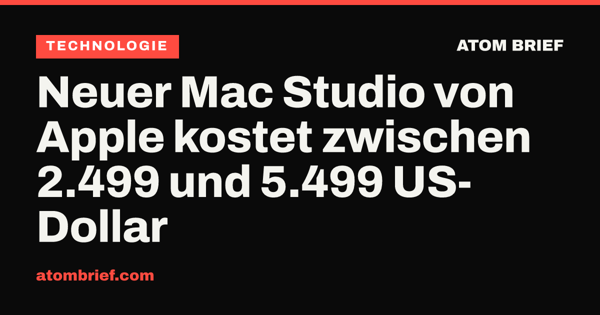 Neuer Mac Studio von Apple kostet zwischen 2.499 und 5.499 US-Dollar