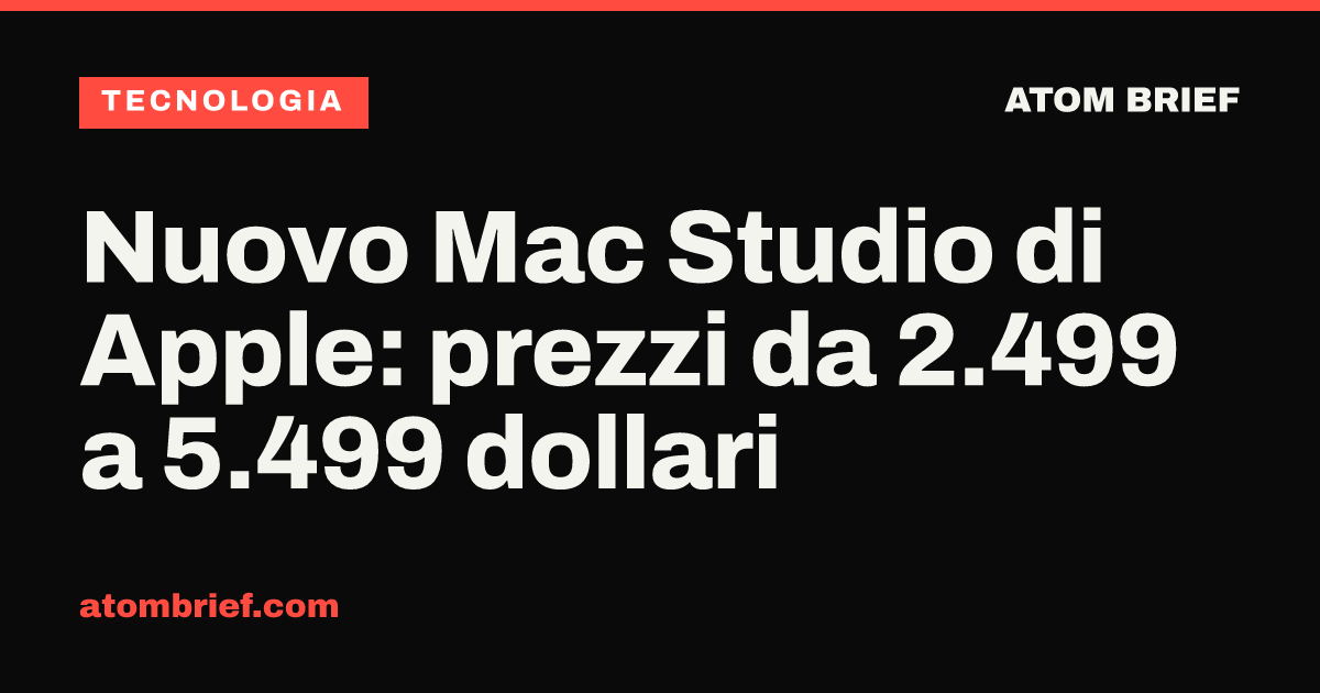 Nuovo Mac Studio di Apple: prezzi da 2.499 a 5.499 dollari