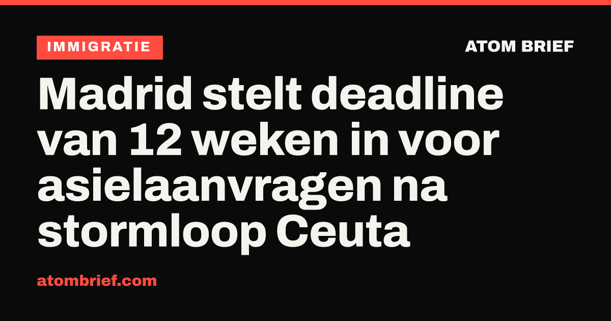 Madrid stelt deadline van 12 weken in voor asielaanvragen na stormloop Ceuta
