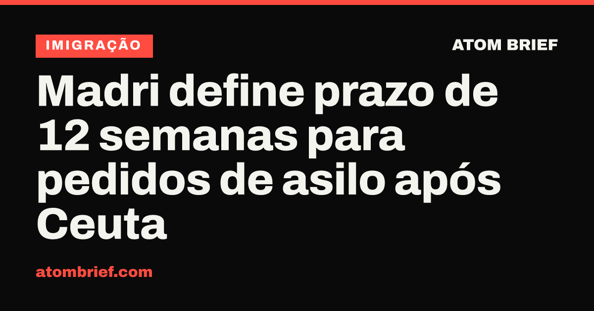 Madri define prazo de 12 semanas para pedidos de asilo após Ceuta