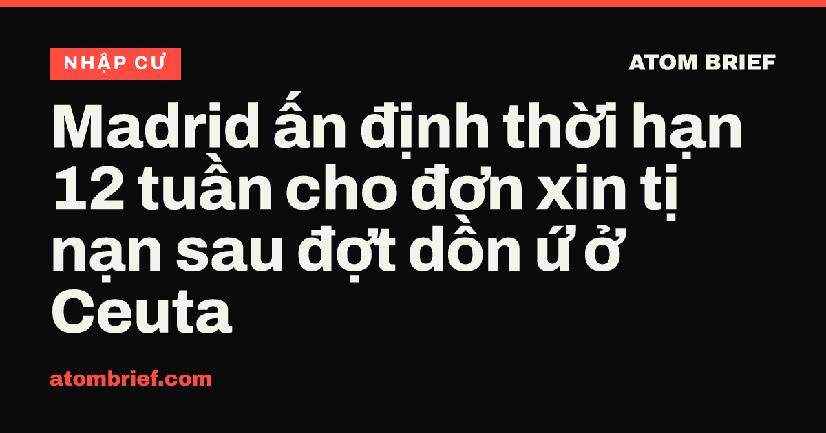Madrid ấn định thời hạn 12 tuần cho đơn xin tị nạn sau đợt dồn ứ ở Ceuta