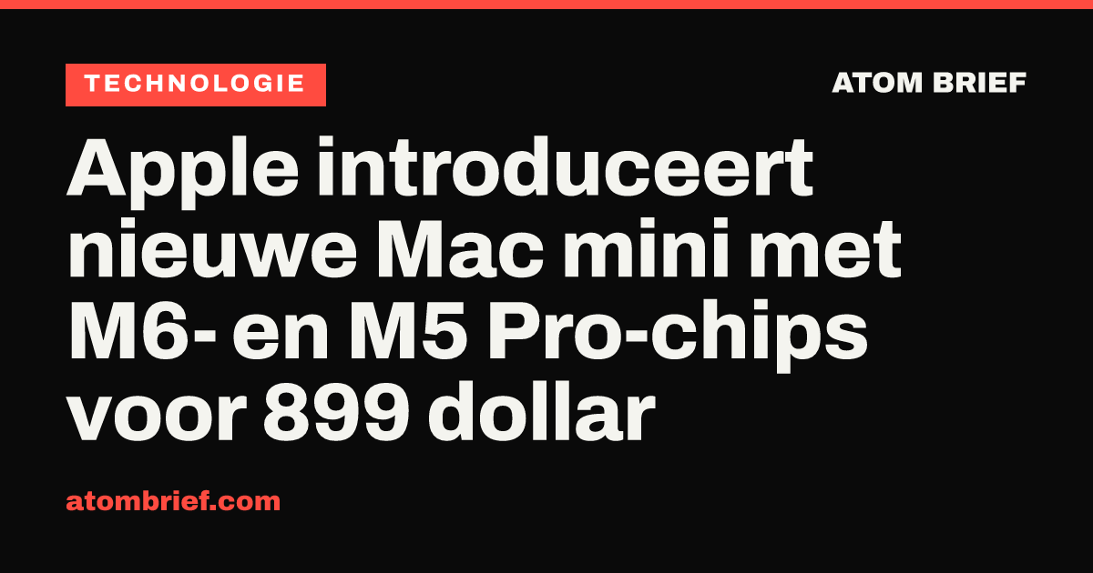Apple introduceert nieuwe Mac mini met M6- en M5 Pro-chips voor 899 dollar