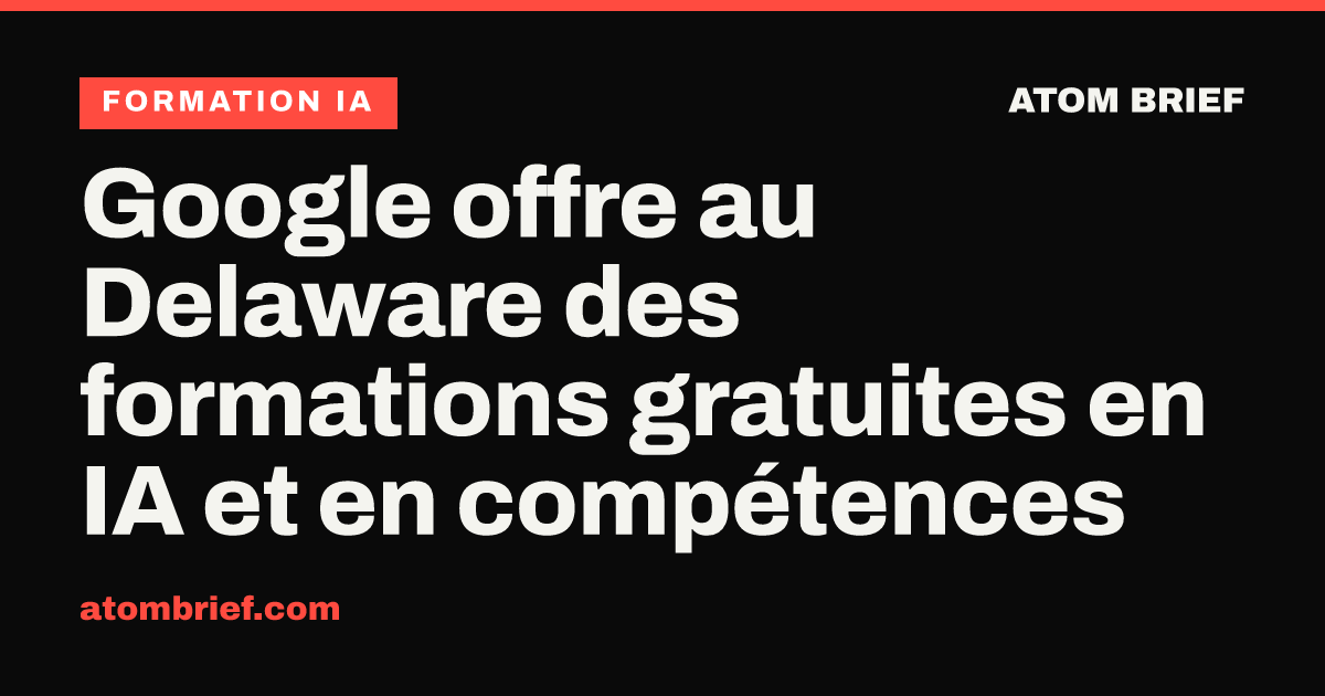 Google offre au Delaware des formations gratuites en IA et en compétences
