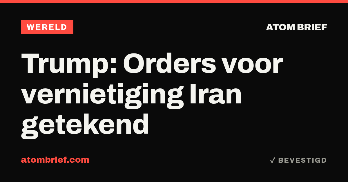 Trump: Orders voor vernietiging Iran getekend
