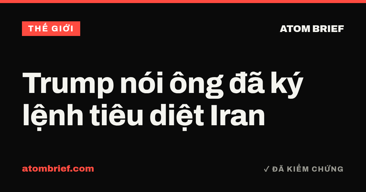 Trump nói ông đã ký lệnh tiêu diệt Iran
