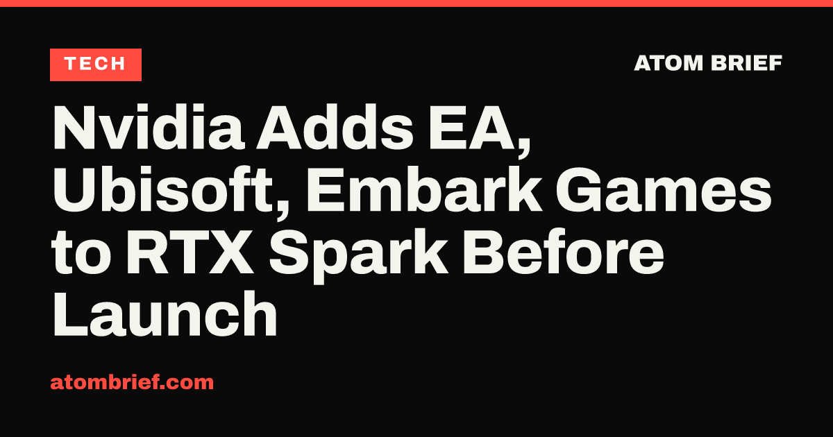Nvidia Adds EA, Ubisoft, Embark Games to RTX Spark Before Launch