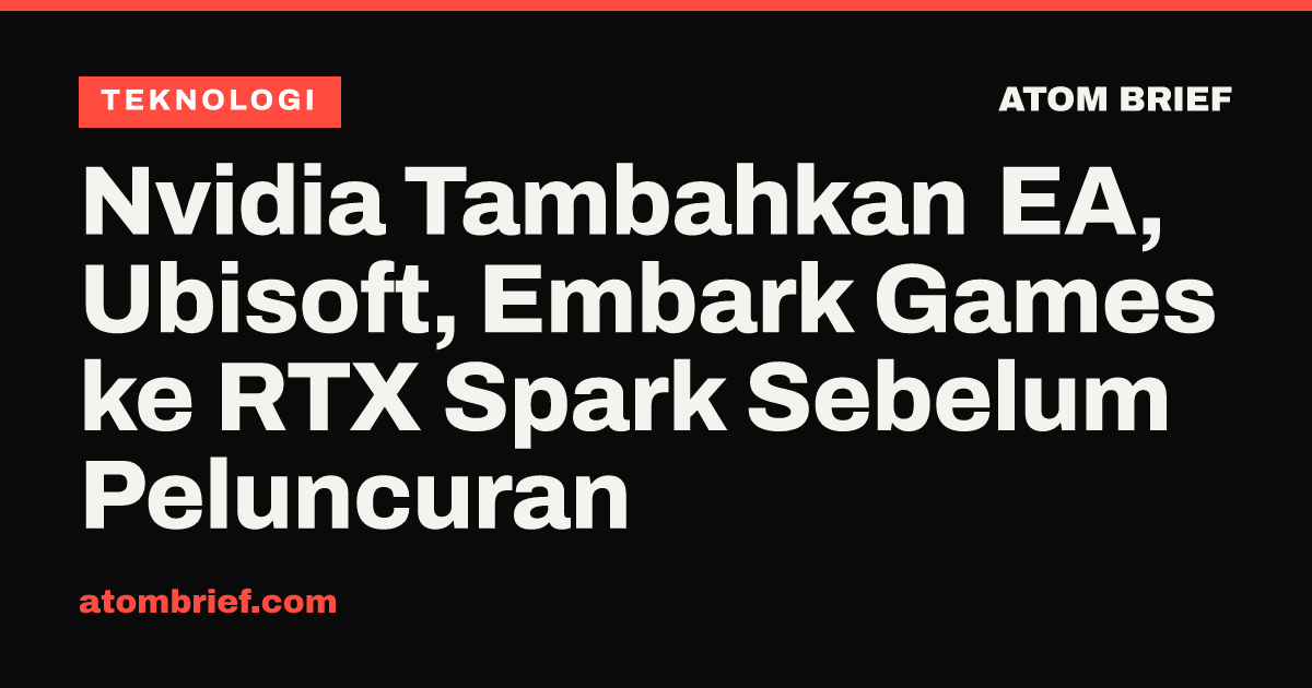 Nvidia Tambahkan EA, Ubisoft, Embark Games ke RTX Spark Sebelum Peluncuran