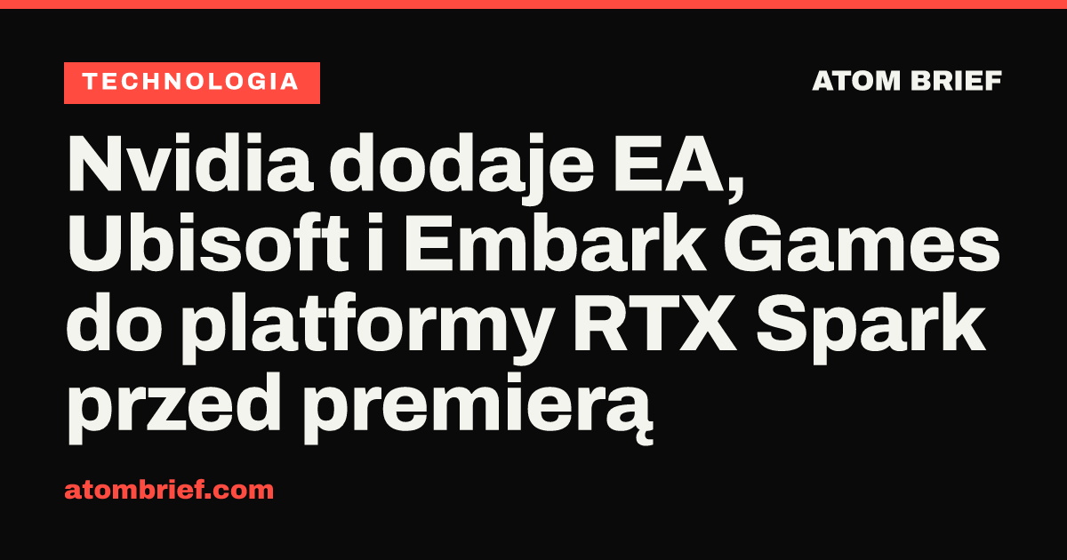 Nvidia dodaje EA, Ubisoft i Embark Games do platformy RTX Spark przed premierą