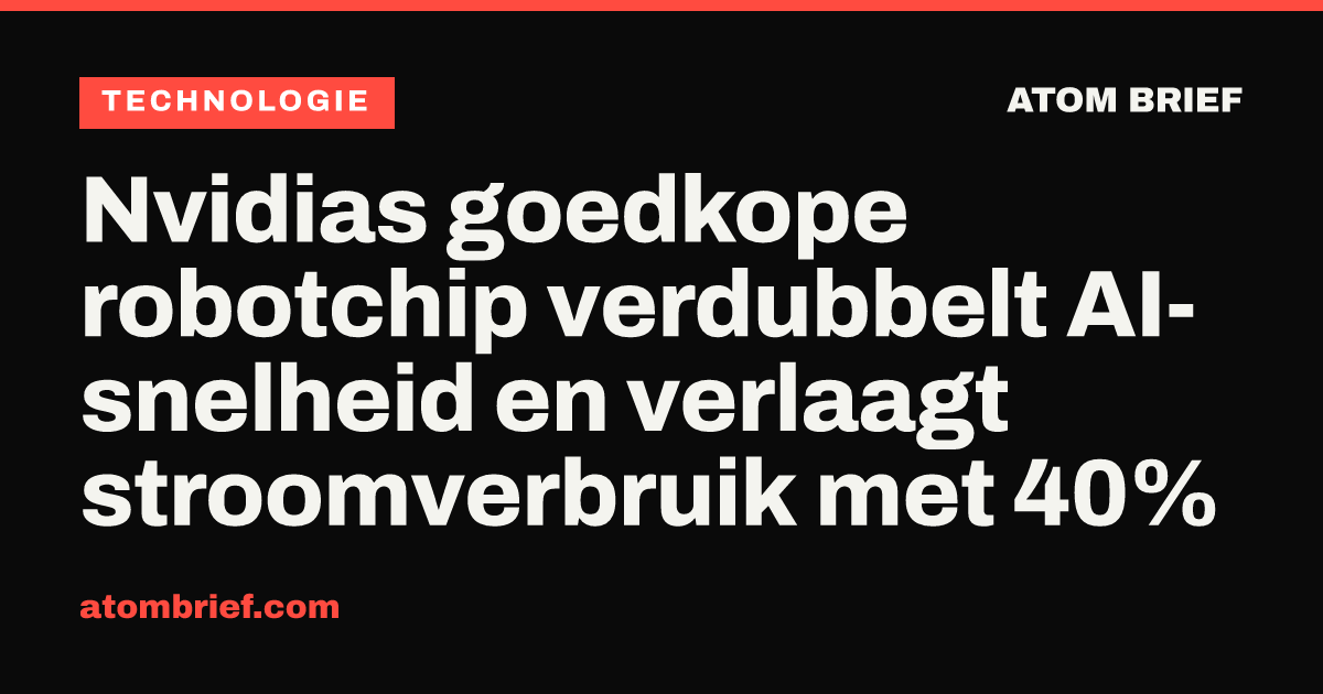 Nvidias goedkope robotchip verdubbelt AI-snelheid en verlaagt stroomverbruik met 40%