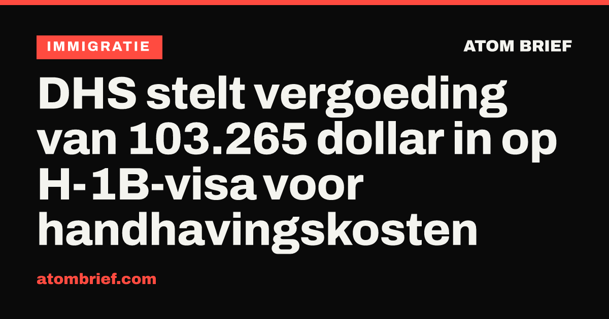 DHS stelt vergoeding van 103.265 dollar in op H-1B-visa voor handhavingskosten