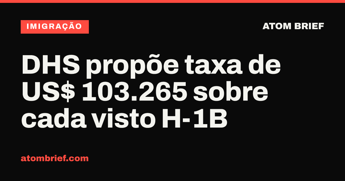 DHS propõe taxa de US$ 103.265 sobre cada visto H-1B