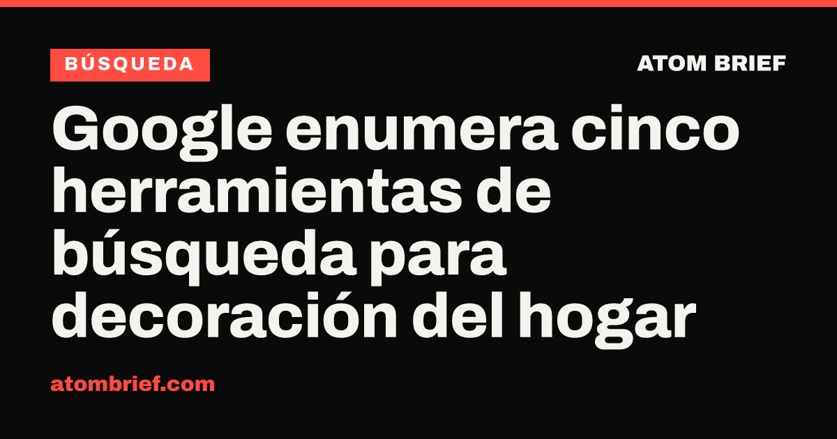 Google enumera cinco herramientas de búsqueda para decoración del hogar