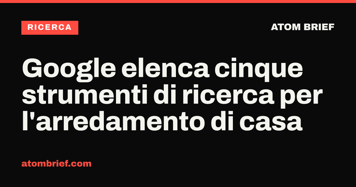 Google elenca cinque strumenti di ricerca per l'arredamento di casa