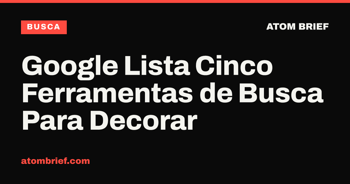 Google Lista Cinco Ferramentas de Busca Para Decorar