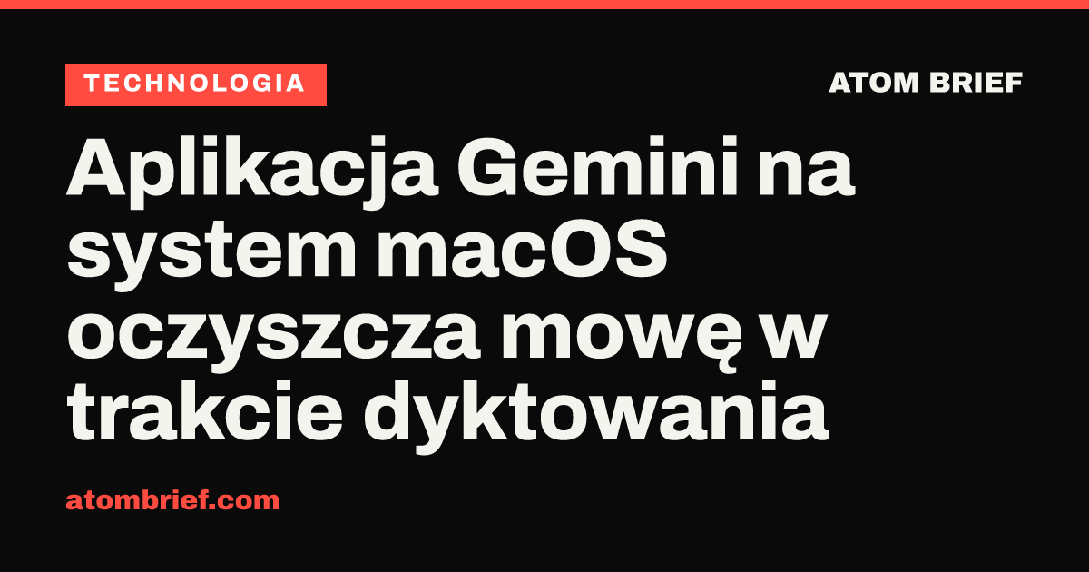Aplikacja Gemini na system macOS oczyszcza mowę w trakcie dyktowania