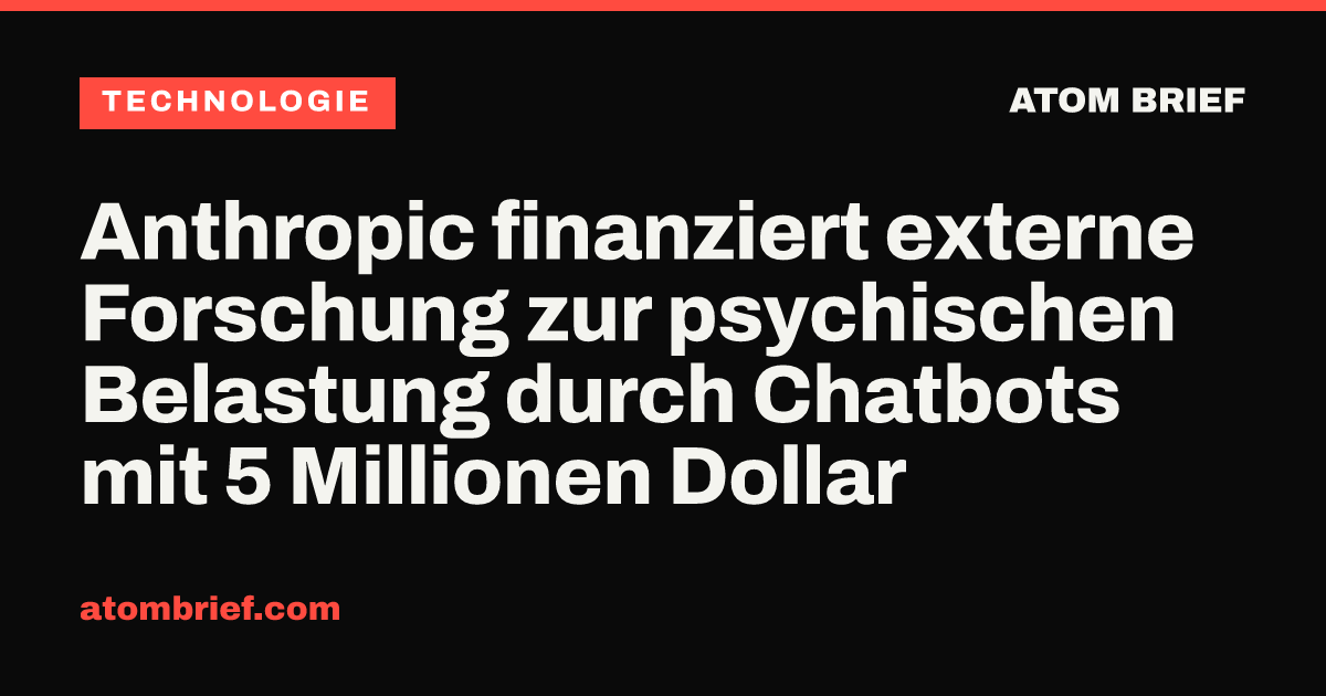 Anthropic finanziert externe Forschung zur psychischen Belastung durch Chatbots mit 5 Millionen Dollar