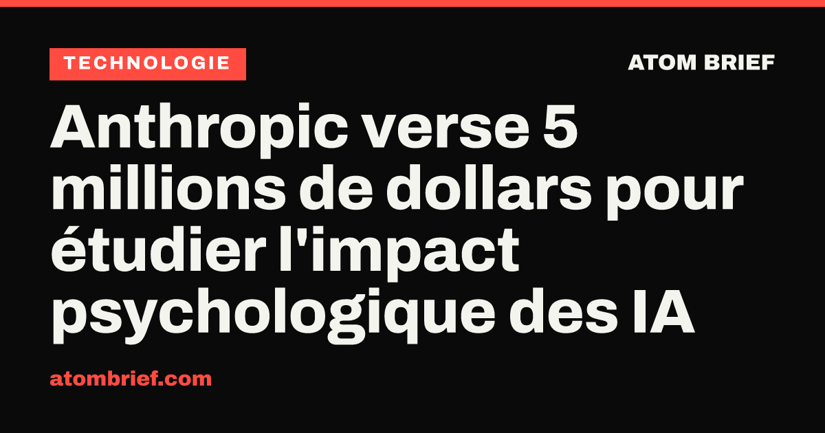 Anthropic verse 5 millions de dollars pour étudier l'impact psychologique des IA