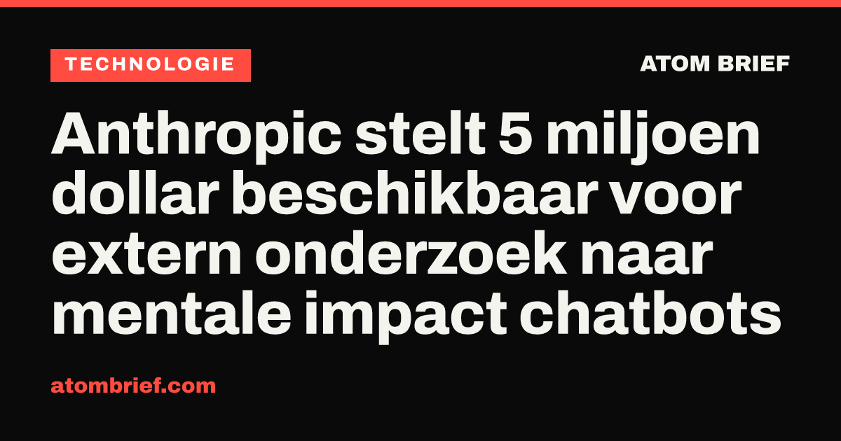Anthropic stelt 5 miljoen dollar beschikbaar voor extern onderzoek naar mentale impact chatbots